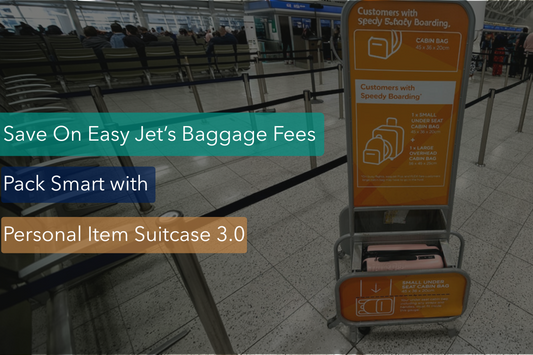 How to Save on EasyJet's Baggage Policies using Personal Item Suitcase 3.0?